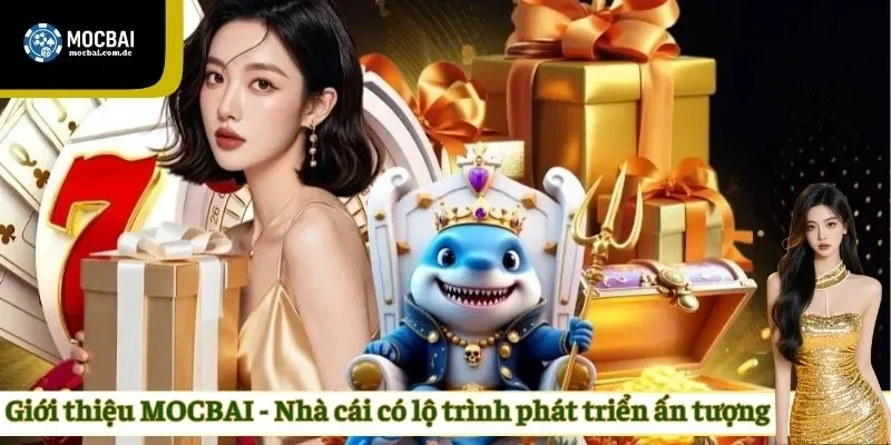 Giới thiệu MOCBAI - Nhà cái có lộ trình phát triển ấn tượng